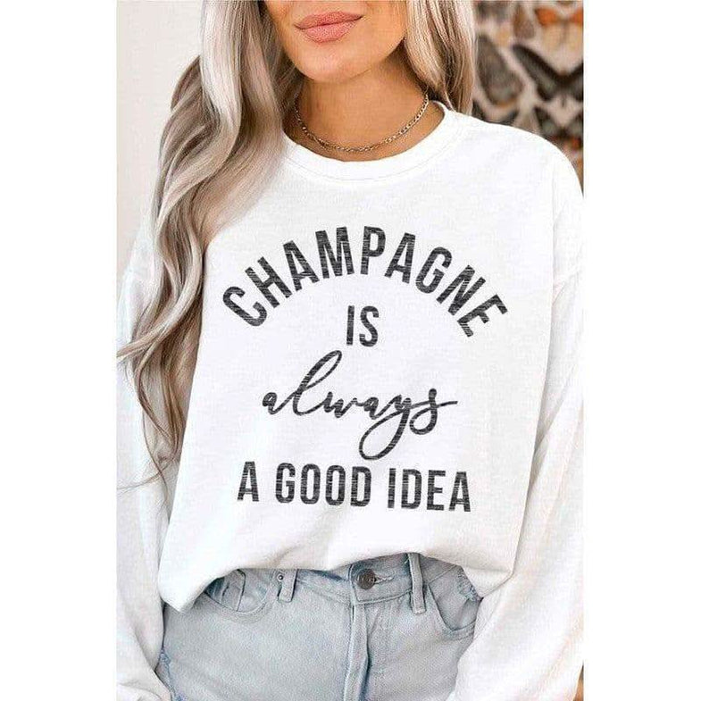 CHAMPAGNE IS always A GOOD IDEA Graphic Sweatshirt - SwagglyLife Home & Fashion